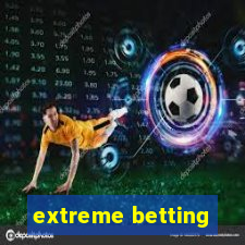 extreme betting