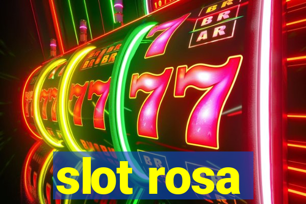 slot rosa