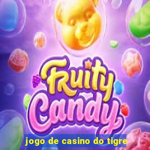 jogo de casino do tigre