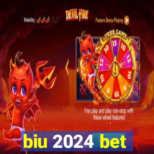 biu 2024 bet