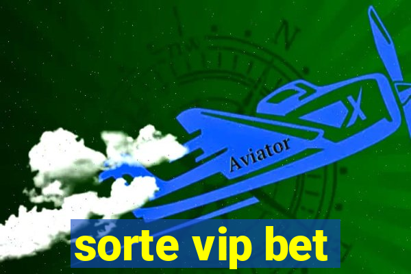 sorte vip bet