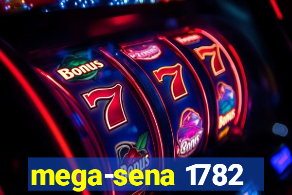 mega-sena 1782