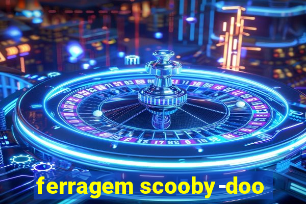 ferragem scooby-doo