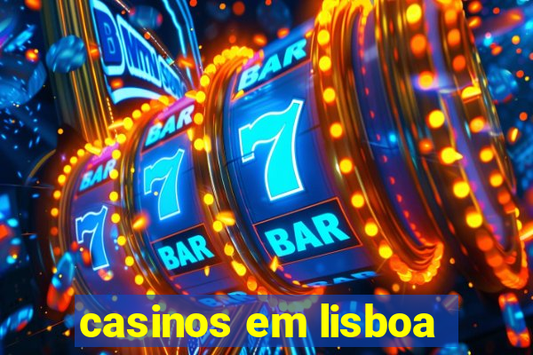 casinos em lisboa