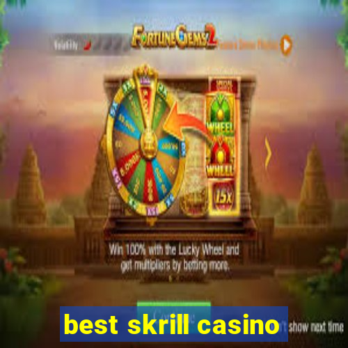 best skrill casino