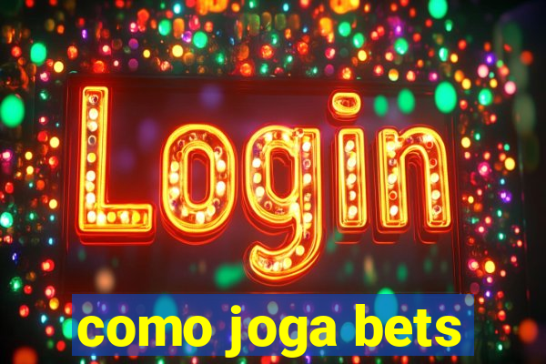 como joga bets