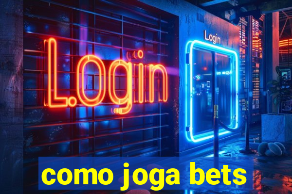 como joga bets