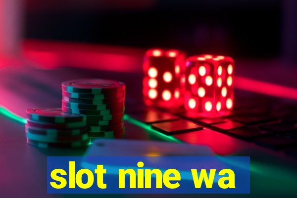 slot nine wa