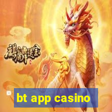 bt app casino