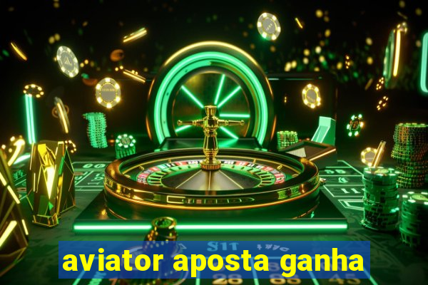 aviator aposta ganha