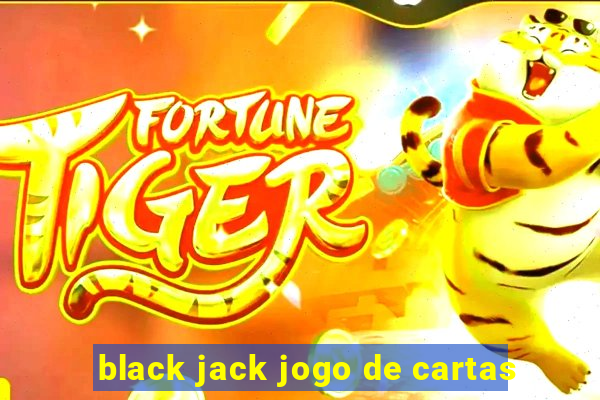 black jack jogo de cartas