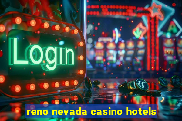 reno nevada casino hotels