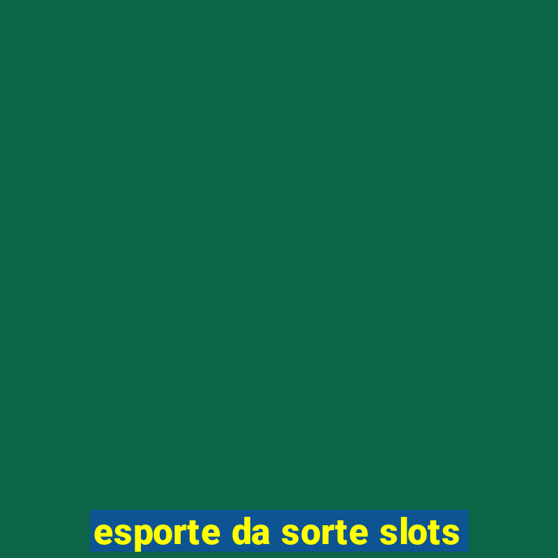 esporte da sorte slots