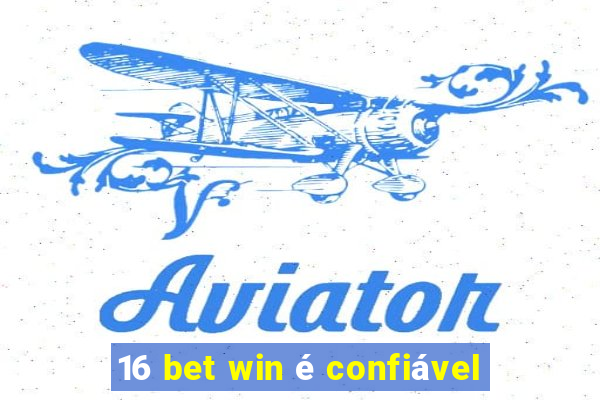 16 bet win é confiável