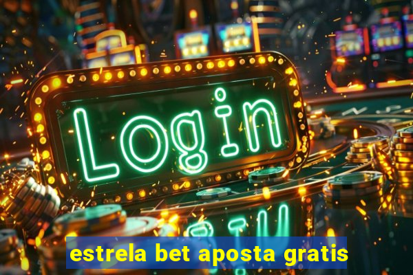 estrela bet aposta gratis