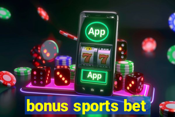 bonus sports bet