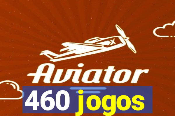 460 jogos