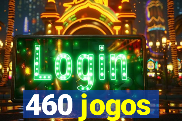 460 jogos