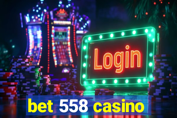 bet 558 casino