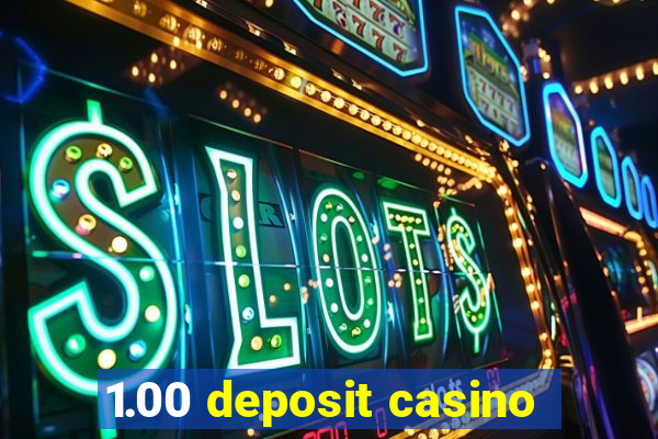 1.00 deposit casino