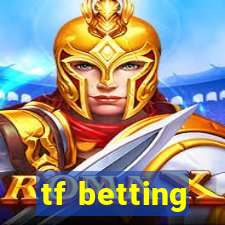 tf betting