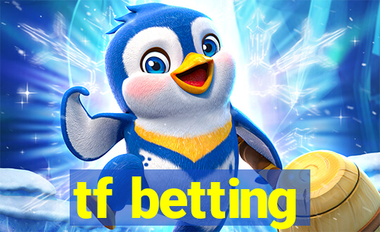 tf betting