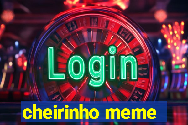 cheirinho meme