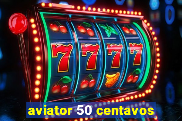 aviator 50 centavos