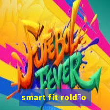 smart fit rold茫o