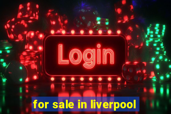 for sale in liverpool