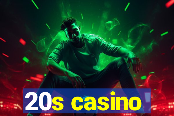 20s casino