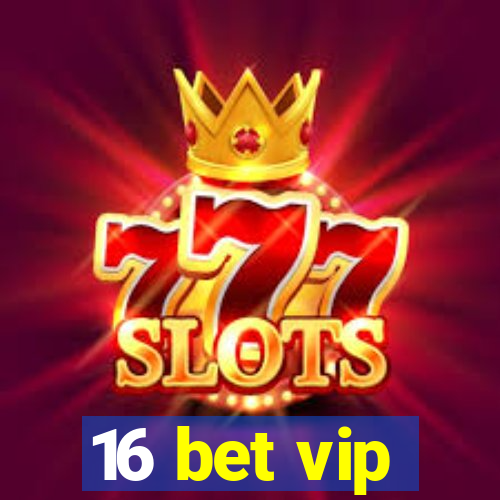 16 bet vip