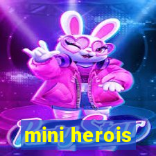 mini herois