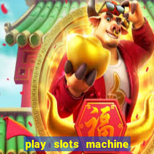 play slots machine for free