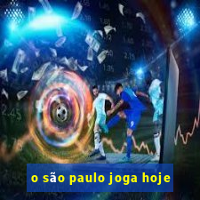 o são paulo joga hoje