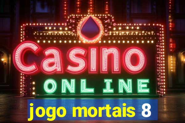 jogo mortais 8