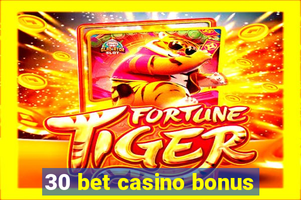 30 bet casino bonus