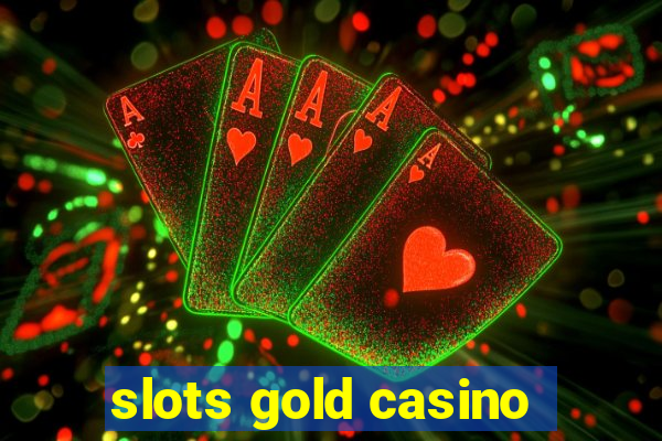 slots gold casino