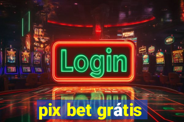 pix bet grátis