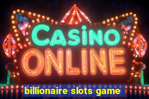 billionaire slots game