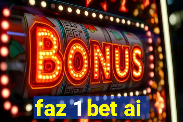 faz 1 bet ai