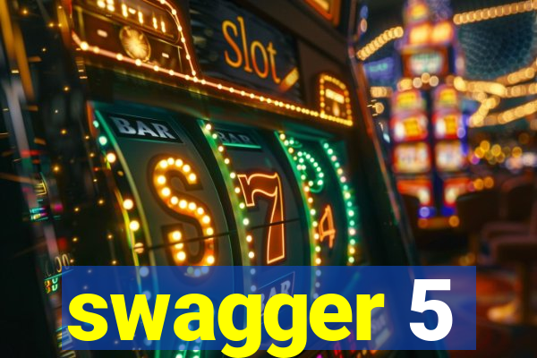 swagger 5