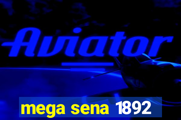 mega sena 1892