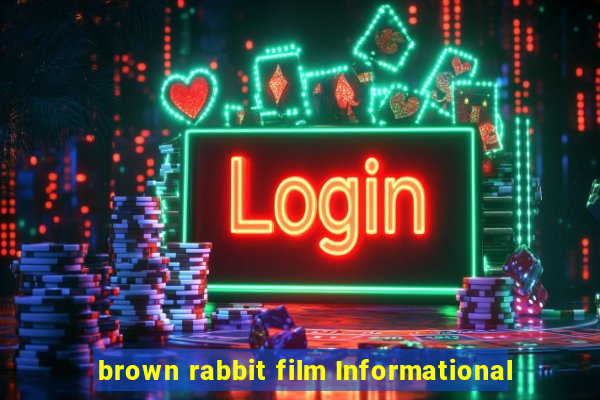 brown rabbit film Informational