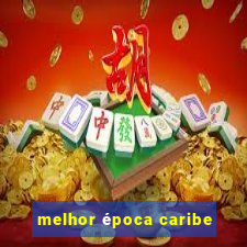 melhor época caribe