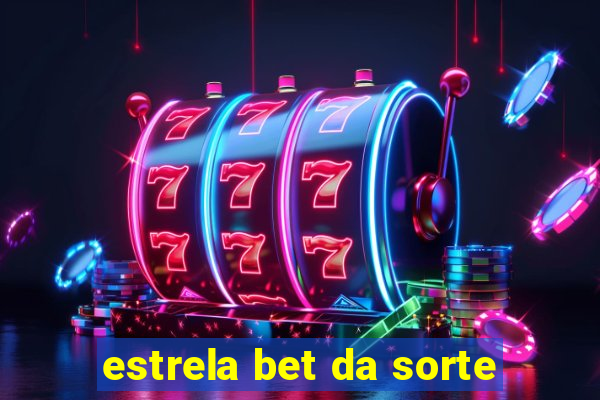 estrela bet da sorte