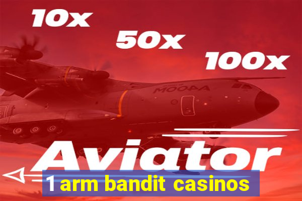 1 arm bandit casinos