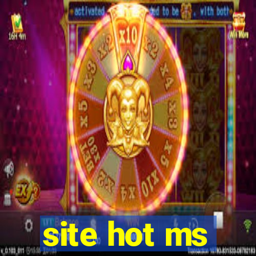 site hot ms