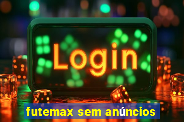 futemax sem anúncios