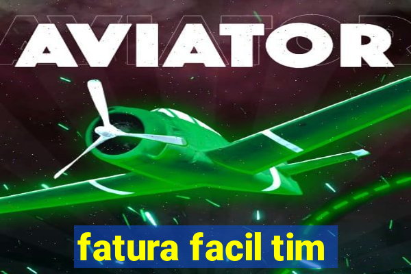 fatura facil tim